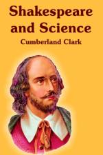 Shakespeare and Science af Cumberland Clark