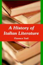 A History of Italian Literature af Florence Trail