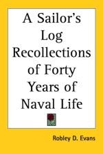 Sailor's Log Recollections of Forty Years of Naval Life af Robley D. Evans
