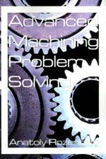 Advanced Machining Problem Solving af Anatoly Rozenblat