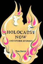 Holocaust Now af Tom Berry