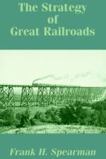 The Strategy of Great Railroads af Frank H Spearman