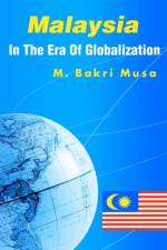 Malaysia In The Era Of Globalization af Bakri Musa