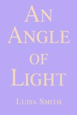 An Angle of Light af Luisa Smith