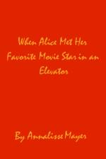 When Alice Met Her Favorite Movie Star in an Elevator af Annalisse Mayer