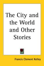 City and the World and Other Stories af Francis Clement Kelley