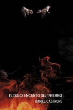 El Dulce Encanto del Infierno af Daniel Castrop