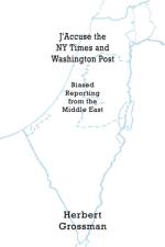 J'Accuse the NY Times and Washington Post af Herbert Grossman