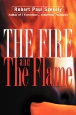 The Fire and the Flame af Robert Paul Szekely