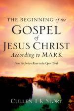 The Beginning of the Gospel of Jesus Christ According to Mark af Cullen I K Story