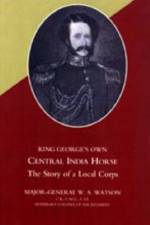 King George's Own Central India Horse af W. A. Watson
