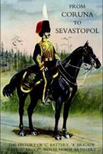 From Coruna to Sebastopol: the History of 'C' Battery,'A' Brigade (late 'C' Troop),Royal Horse Artillery af F. A. Whinyates