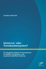 Universal- oder Trennbankensystem? Ein Vergleich globaler Finanzsysteme in Hinblick auf gesamt- und einzelwirtschaftliche Faktoren af Jonathan Osterloh