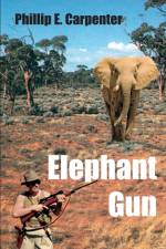 Elephant Gun af Phillip E Carpenter