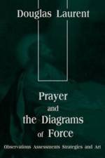 Prayer and the Diagrams of Force af Douglas Laurent
