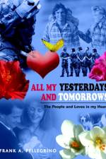 All My Yesterdays and Tomorrows af FRANK A. PELLEGRINO