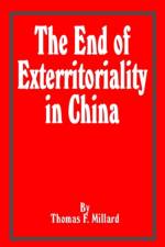 The End of Exterritoriality in China af Thomas F Millard