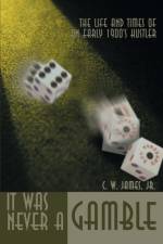 It Was Never a Gamble af C W James