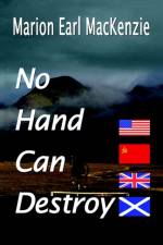 No Hand Can Destroy af Marion Earl MacKenzie