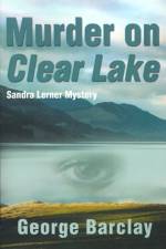 Murder on Clear Lake af George W Barclay
