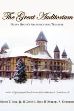 The Great Auditorium, Ocean Grove's Architectural Treasure af Jr Wayne T Bell