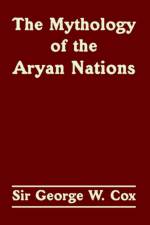 The Mythology of the Aryan Nations af Sir George W Cox