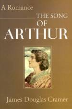 The Song of Arthur af James Douglas Cramer