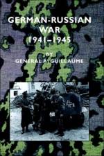 German-Russian War 1941-1945 af A. Guillaume