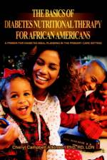 The Basics Of Diabetes Nutritional Therapy For African Americans af Cheryl Campbell Atkinson