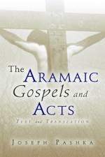 The Aramaic Gospels and Acts af Joseph Pashka