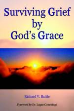 Surviving Grief by God's Grace af Richard V. Battle