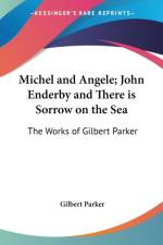 Michel and Angele; John Enderby and There is Sorrow on the Sea af Gilbert Parker