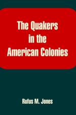 The Quakers in the American Colonies af Rufus M Jones