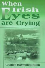 When Irish Eyes Are Crying af Charles Raymond Dillon