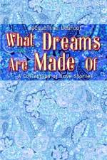 What Dreams are Made of af Jacqueline Degroot