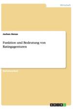 Ratingagenturen. Ihre Funktion und Bedeutung af Jochen Henze