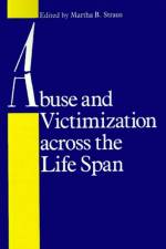 Abuse and Victimization across the Life Span af Martha B. Straus
