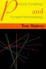 Preshrunk Ponderings and Rumpled Rememberings af Tom Slattery