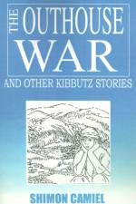 The Outhouse War and Other Kibbutz Stories af Shimon Camiel