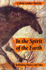 In the Spirit of the Earth af Calvin Luther Martin