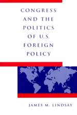 Congress and the Politics of U.S. Foreign Policy af James M. (Senior Vice President Lindsay