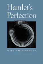 Hamlet's Perfection af William (University of Massachusetts) Kerrigan