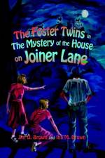 The Foster Twins in the Mystery of the House on Joiner Lane af Jim D Brown