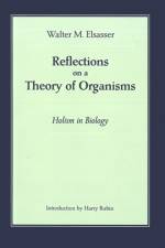 Reflections on a Theory of Organisms af Walter M. Elsasser