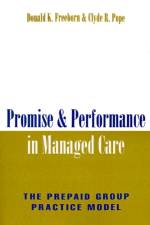 Promise and Performance in Managed Care af Donald K. (Senior Investigator Freeborn