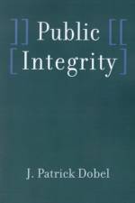 Public Integrity af J. Patrick (Corbally University Professor Emeritus Dobel