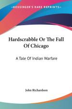 Hardscrabble Or The Fall Of Chicago af John Richardson