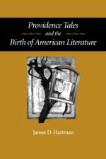 Providence Tales and the Birth of American Literature af James D. (Devry Institute of Technology and and) Hartman