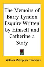 Memoirs of Barry Lyndon Esquire Written by Himself and Catherine a Story af William Makepeace Thackeray