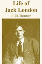 Life of Jack London af H M Tichenor